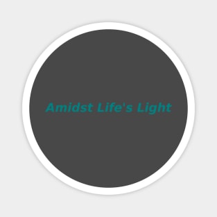 Amidst Life's Light Magnet